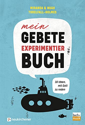 Mein Gebete-Experimentierbuch: 18 Ideen, mit Gott zu reden