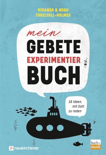 Mein Gebete-Experimentierbuch: 18 Ideen, mit Gott zu reden