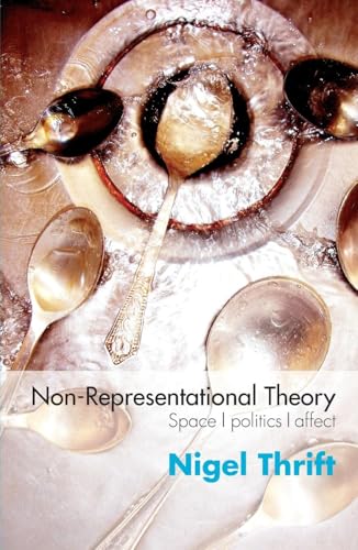 Non-Representational Theory: Space, Politics, Affect (Interntional Library of Sociology) von Routledge