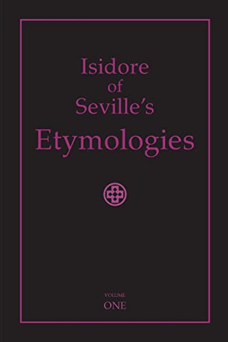 Isidore of Seville's Etymologies: Complete English Translation, Volume I von Lulu
