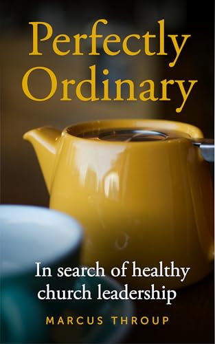 Perfectly Ordinary: In search of healthy church leadership von Canterbury Press Norwich