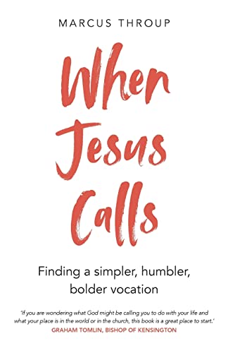 When Jesus Calls: Finding a simpler, humbler, bolder vocation