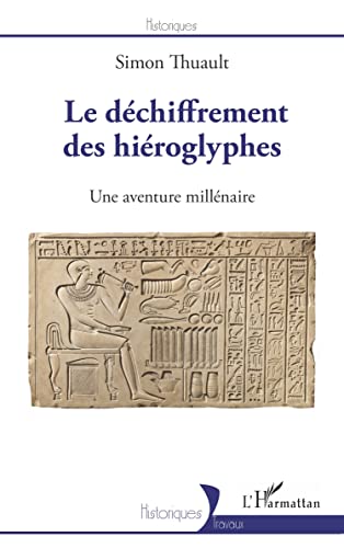 Le déchiffrement des hiéroglyphes: Une aventure millénaire