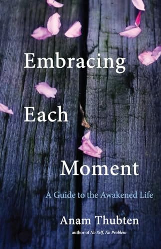 Embracing Each Moment: A Guide to the Awakened Life von Shambhala
