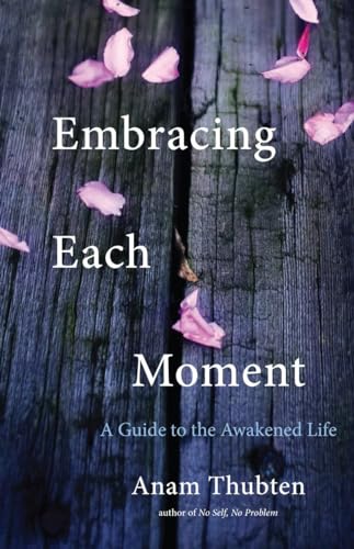 Embracing Each Moment: A Guide to the Awakened Life von Shambhala Publications