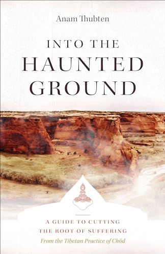 Into the Haunted Ground: A Guide to Cutting the Root of Suffering von Shambhala
