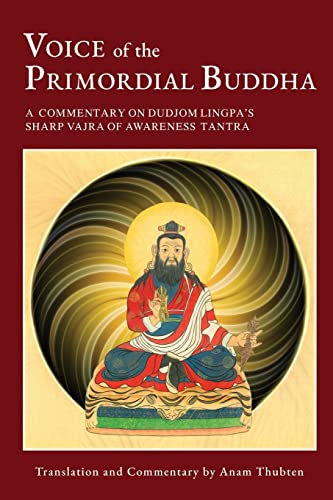 Voice of the Primordial Buddha: A Commentary on Dudjom Lingpa's Sharp Vajra of Awareness Tantra von Dharmata Foundation