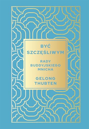 Być szczęśliwym: Rady buddyjskiego mnicha Być szczęśliwym: Rady buddyjskiego mnicha von Muza