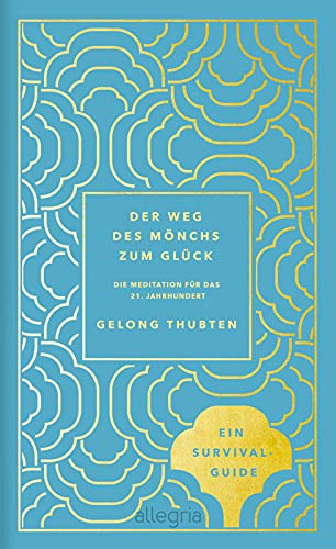 Der Weg des Mönchs zum Glück: Meditation für das 21. Jahrhundert von Allegria Verlag