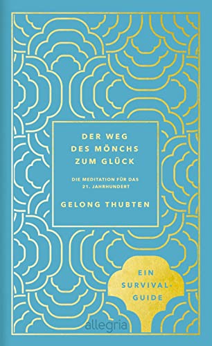 Der Weg des Mönchs zum Glück: Meditation für das 21. Jahrhundert