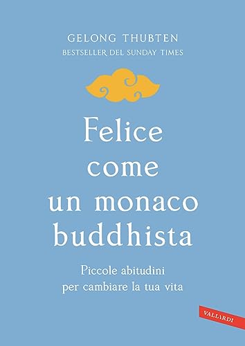 Felice come un monaco buddhista. Piccole abitudini per cambiare la tua vita (Sakura) von Vallardi A.