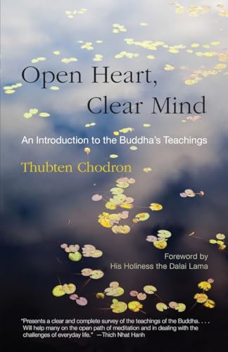 Open Heart, Clear Mind: An Introduction to the Buddha's Teachings von Snow Lion
