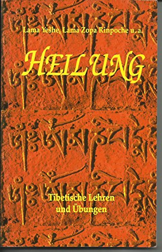 Heilung: Tibetische Lehren und Übungen Heilung: Tibetische Lehren und Übungen