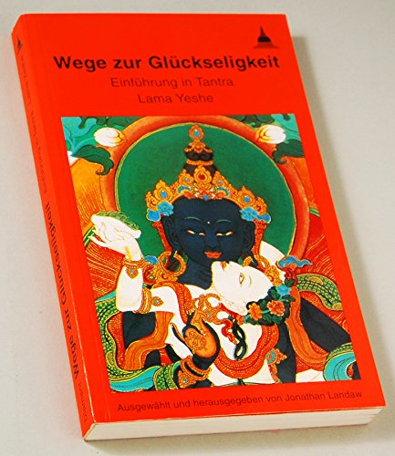 Wege zur Glückseligkeit: Einführung in Tantra: Einführung in das buddhistische Tantra von Diamant Verlag