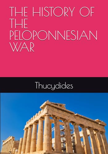 THE HISTORY OF THE PELOPONNESIAN WAR von Independently published