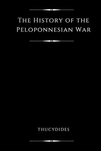 The History of the Peloponnesian War (Illustrated): All Eight Books