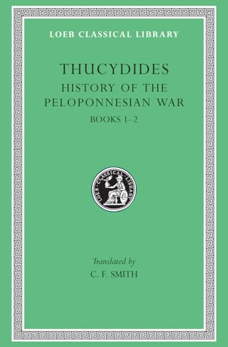 Thucydides: History of the Peloponnesian War : Books One and Two: Books 1-2 (Loeb Classical Library)