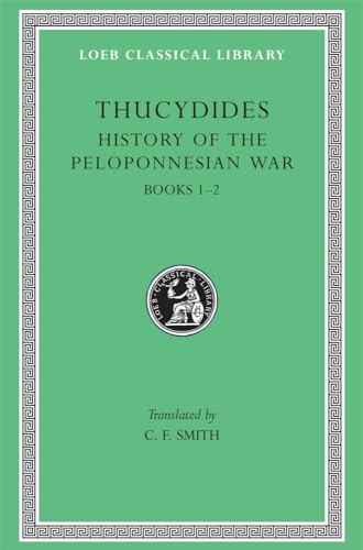 Thucydides: History of the Peloponnesian War : Books One and Two: Books 1-2 (Loeb Classical Library)
