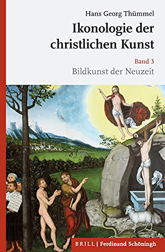 Ikonologie der christlichen Kunst: Band 3: Bildkunst der Neuzeit Ikonologie der christlichen Kunst: Band 3: Bildkunst der Neuzeit von Brill I Schoeningh
