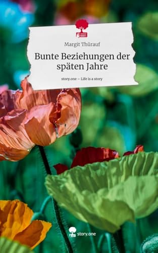 Bunte Beziehungen der späten Jahre. Life is a Story - story.one von story.one publishing