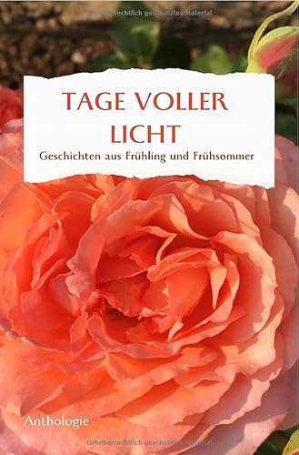 TAGE VOLLER LICHT: Geschichten aus Frühling und Frühsommer