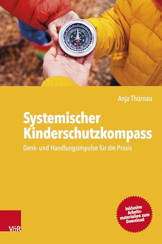 Systemischer Kinderschutzkompass: Denk- und Handlungsimpulse für die Praxis von Vandenhoeck & Ruprecht