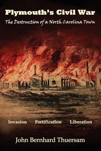 Plymouth's Civil War: The Destruction of a North Carolina Town von The Scuppernong Press