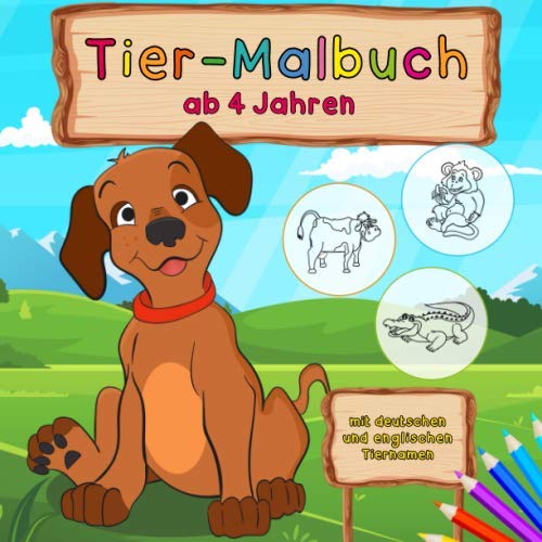 Tier-Malbuch: für Kinder ab 4 Jahren | 40 süße und lustige Tiere zum Ausmalen | Mit deutschen und englischen Tiernamen zum Lernen der ersten Wörter