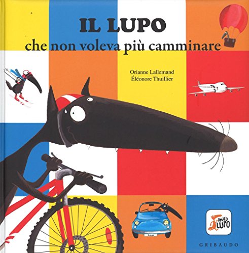 Il lupo che non voleva più camminare. Amico lupo von Gribaudo