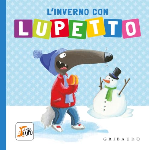 L'inverno con Lupetto. Amico lupo. Ediz. a colori von Gribaudo