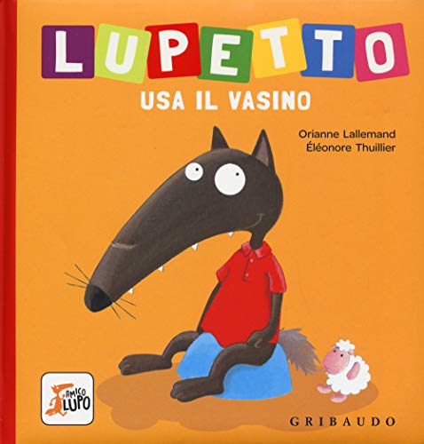 Lupetto usa il vasino. Amico lupo von Gribaudo