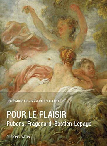 Pour le plaisir: Rubens, Fragonard, Bastien-Lepage