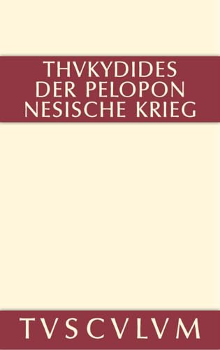 1-8: Geschichte des Peloponnesischen Krieges: Teil 1: Buch I-IV. Teil 2: Buch V-VIII. Griechisch-deutsch (Sammlung Tusculum) von de Gruyter