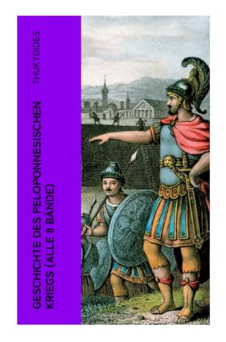 Geschichte des peloponnesischen Kriegs (Alle 8 Bände) von e-artnow