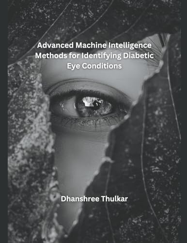 Advanced Machine Intelligence Methods for Identifying Diabetic Eye Conditions von Mohd Abdul Hafi