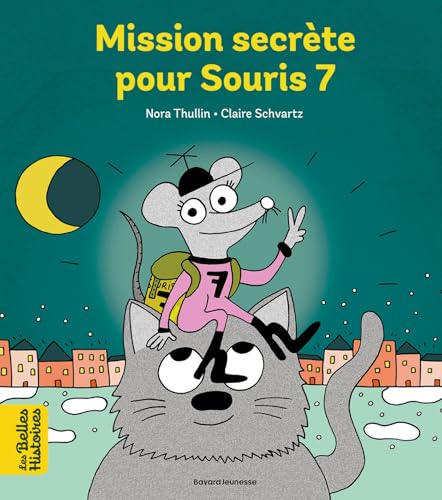 Mission secrète pour Souris 7: Tu as perdu une dent de lait ? Vite, appelle l'agent secret Souris 7 alias, la souris des dents. von BAYARD JEUNESSE