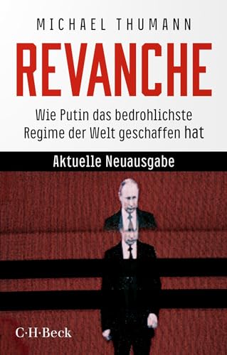 Revanche: Wie Putin das bedrohlichste Regime der Welt geschaffen hat (Beck Paperback) von Beck C. H.