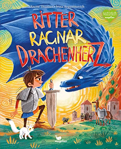 Ritter Ragnar Drachenherz: Ein Bilderbuch für Kinder ab 4 Jahren über Freundschaft und den Mut, über sich hinauszuwachsen. von Magellan