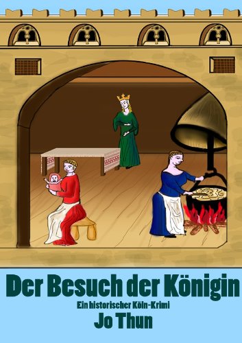Der Besuch der Königin: Ein historischer Köln-Krimi von epubli GmbH