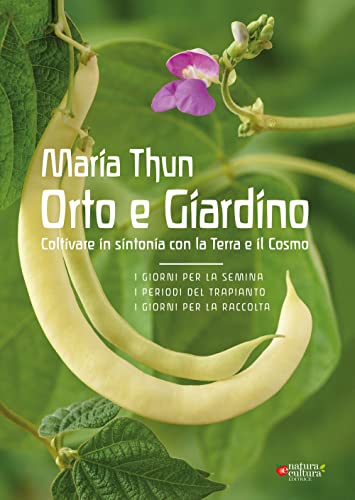 Orto e Giardino. Coltivare in sintonia con la Terra e il Cosmo Orto e Giardino. Coltivare in sintonia con la Terra e il Cosmo von Natura e Cultura