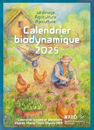Calendrier biodynamique 2025: Calendrier lunaire et planétaire d'après Maria Thun. Depuis 1963 von BIO DYNAMIQUE