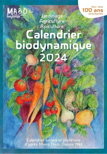 Calendrier biodynamique 2024: Calendrier lunaire et planétaire d'après Maria Thun. Depuis 1963 von BIO DYNAMIQUE