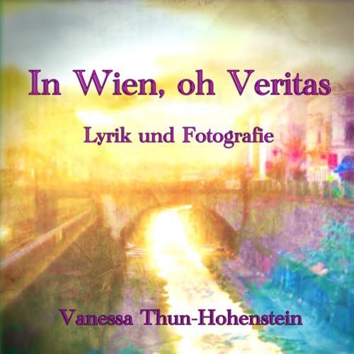 In Wien, oh Veritas: Lyrik und Fotografie von Independently published