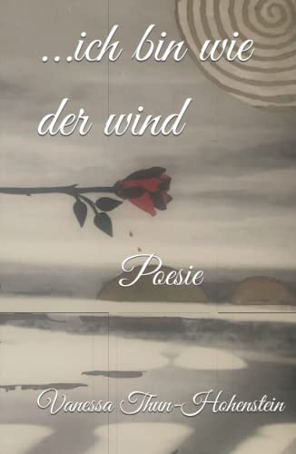 ...ich bin wie der wind: Poesie