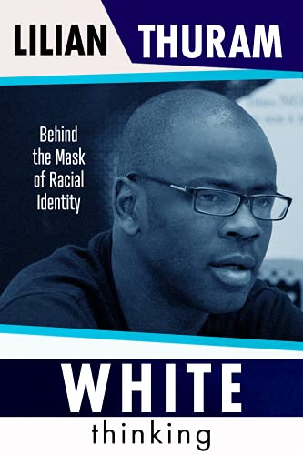 White Thinking: Behind The Mask Of Racial Identity von Hero