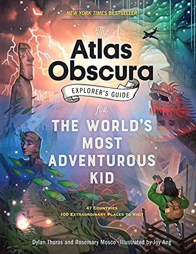 The Atlas Obscura Explorer’s Guide for the World’s Most Adventurous Kid: Explorer’s Guide for the World’s Most Adventurous Kid von Workman Publishing