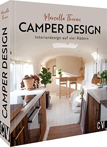 Bildband Camper – Camper Design: Interiordesign auf vier Rädern. Mit wertvollen Tipps zum Selbstausbau