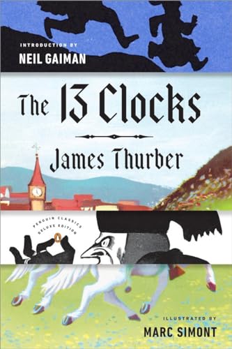 The 13 Clocks: (Penguin Classics Deluxe Edition)