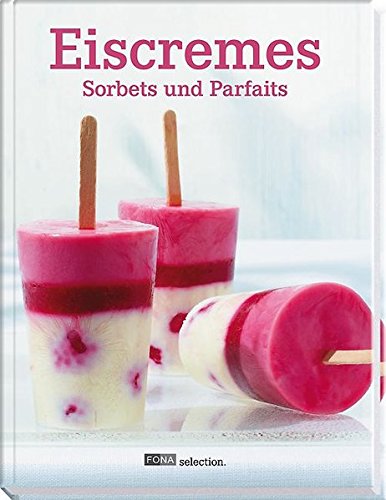 Eiscremes, Sorbets und Parfaits von FONA Verlag