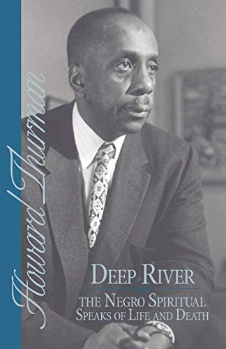 Deep River and the Negro Spiritual Speaks of Life and Death (Howard Thurman Book) von Friends United Press